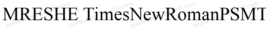 MRESHE TimesNewRomanPSMT字体转换